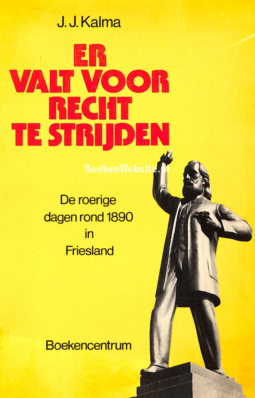 Er Valt Voor Recht Te Strijden Kalma J J BoekenWebsite Nl