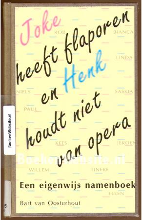 Joke heeft flaporen en Henk houdt niet van opera