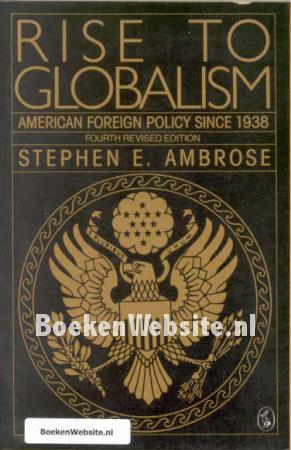 Rise to Globalism American Foreign Policy since 1938