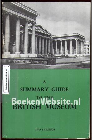 A summary guide to the British Museum.