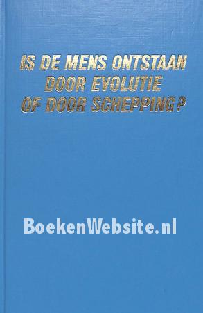 Is de mens ontstaan door evolutie of door schepping?