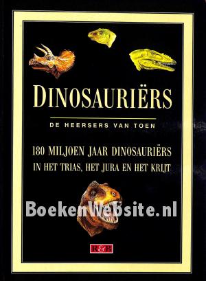 Dinosauriërs, de heersers van toen