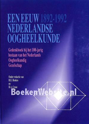 Een eeuw nederlandse oogheelkunde 1892-1992