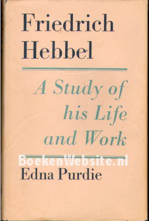 Friedrich Hebbel, A Study of his Life and work