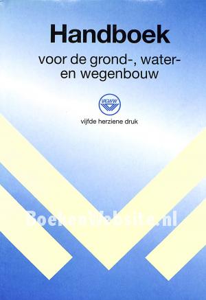 Handboek voor de grond- water- en wegenbouw