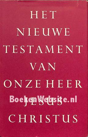 Het nieuwe testament van onze heer Jesus Christus