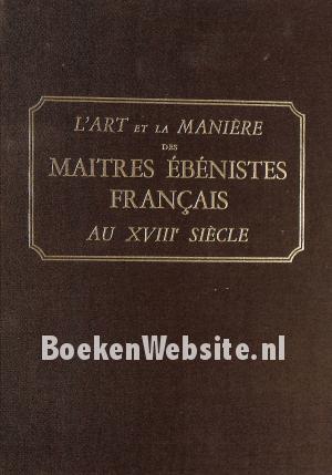 L'Art et la Maniere des Maitres Ebenistes Francais L'Art et la Maniere des Maitres Ebenistes Francais
