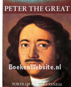 The Life and Times of Peter the Great