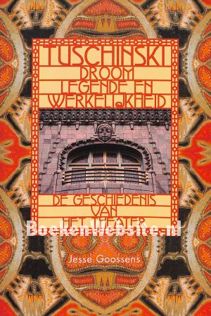 Tuschinski, droom, legende en werkelijkheid