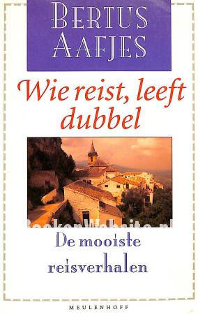 Wie reist, leeft dubbel