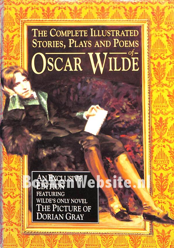 The Complete Illustrated Stories Plays And Poems Of Oscar Wilde Wilde Oscar Boekenwebsite Nl
