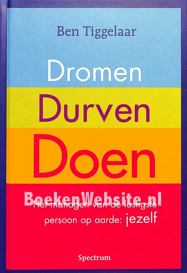 Dromen, Durven, Doen, Tiggelaar Ben | BoekenWebsite.nl