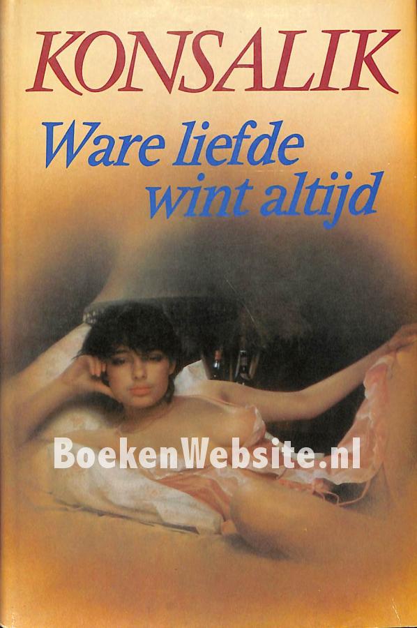 Ware Liefde Wint Altijd Konsalik Heinz G Boekenwebsitenl 