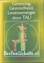 Genezing, Gezondheid, Levensenergie door TAU