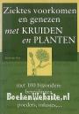 Ziektes voorkomen en genezen met Kruiden en Planten