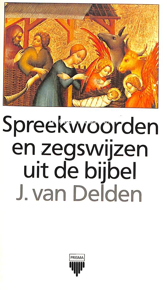 Spreekwoorden En Zegswijzen Uit De Bijbel Delden J Van