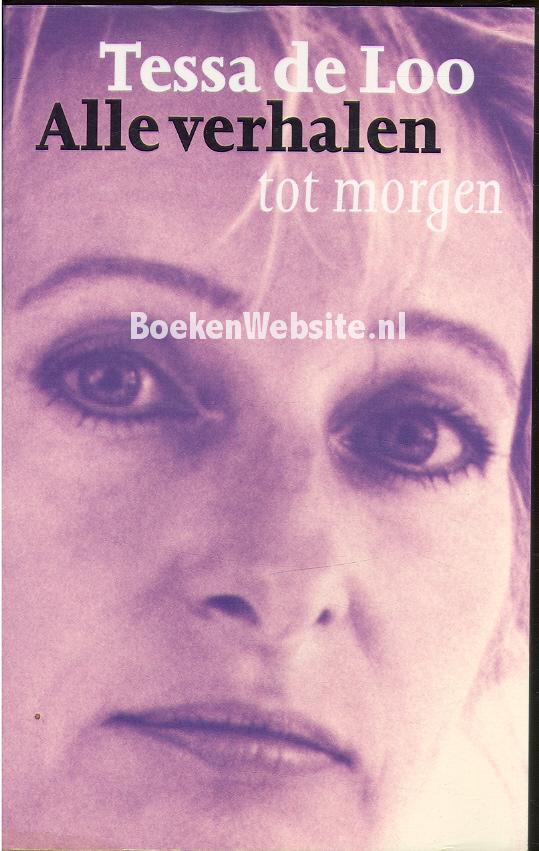 Alle verhalen tot morgen, Loo Tessa de | BoekenWebsite.nl