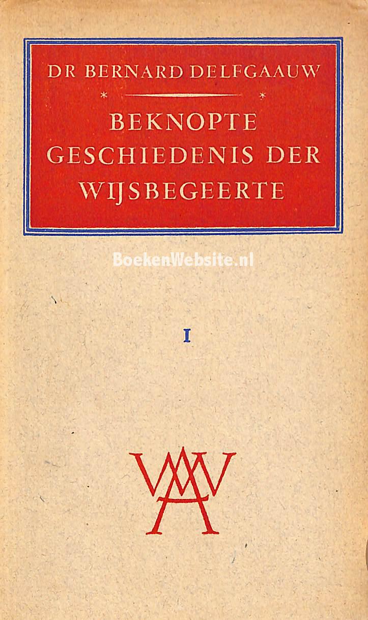 Beknopte Geschiedenis Der Wijsbegeerte, Delfgaauw Bernard ...