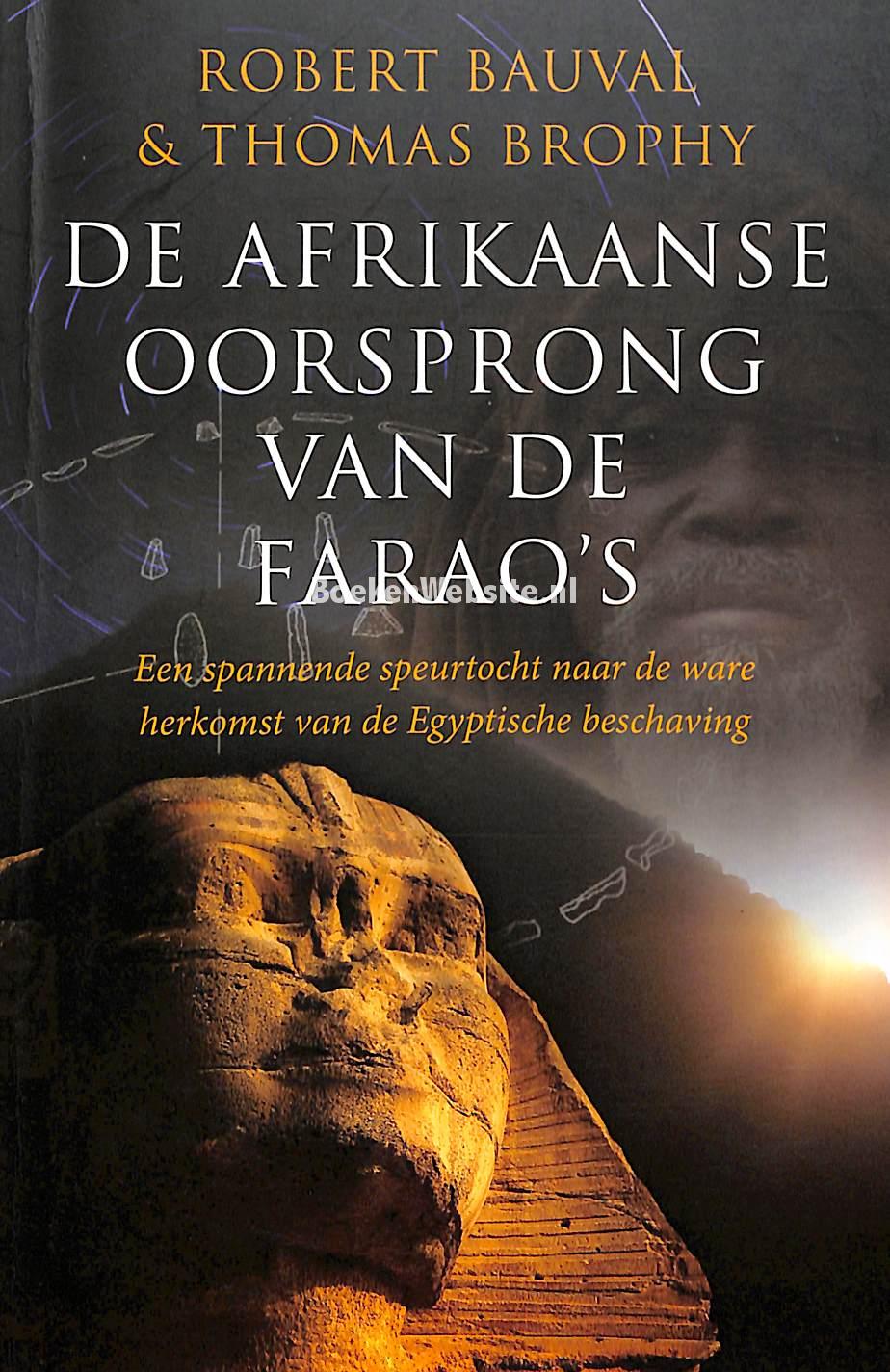 De Afrikaanse Oorsprong Van De Farao's, Bauval Robert Brophy Thomas ...