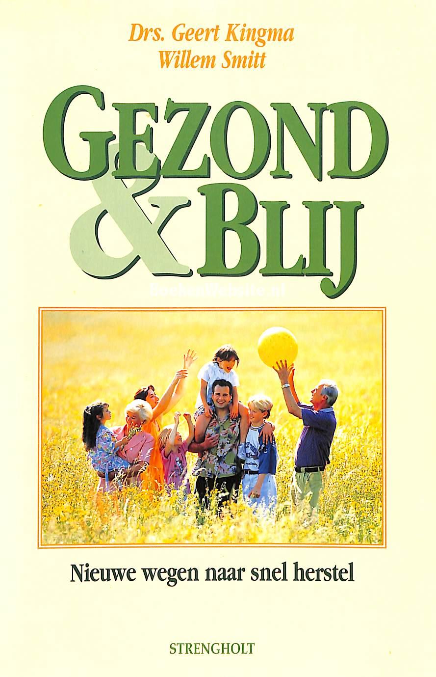 Gezond & Blij, Kingma Geert - Smitt Willem | BoekenWebsite.nl