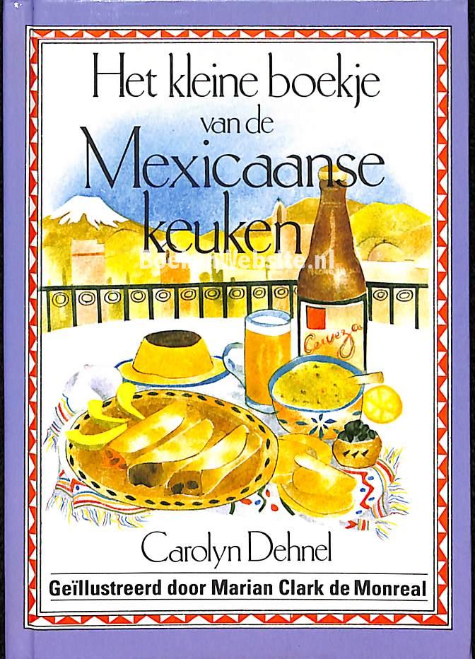 Het kleine boekje van de Mexicaanse keuken, Carolyn Dehnel Boeken